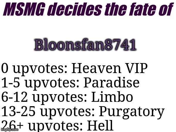 MSMG decides | Bloonsfan8741 | image tagged in msmg decides,msmg,memes | made w/ Imgflip meme maker