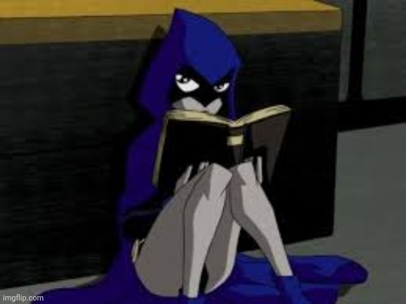 raven teen titans reading | image tagged in raven teen titans reading | made w/ Imgflip meme maker