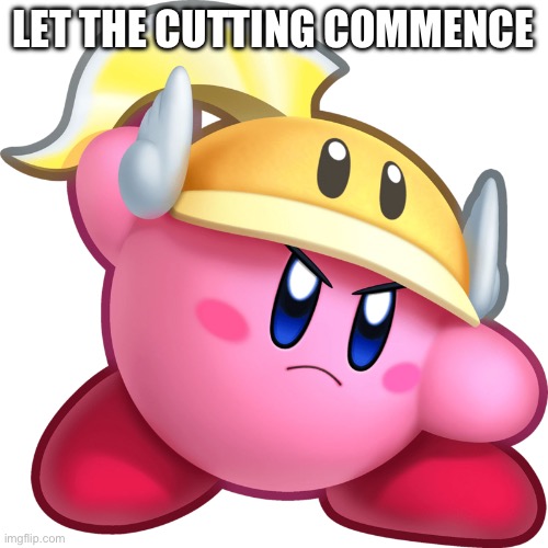 LET THE CUTTING COMMENCE | made w/ Imgflip meme maker