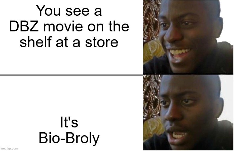 Disappointed Black Guy | You see a DBZ movie on the shelf at a store; It's Bio-Broly | image tagged in disappointed black guy | made w/ Imgflip meme maker