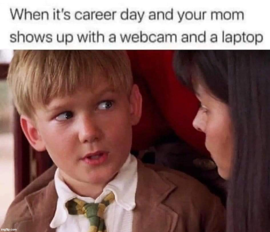 Career day | image tagged in repost | made w/ Imgflip meme maker