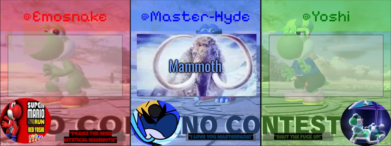 Yoshi, Master-Hyde & Emosnake | Mammoth | image tagged in yoshi master-hyde emosnake | made w/ Imgflip meme maker