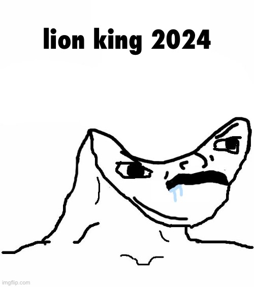 Angry Brainlet  | lion king 2024 | image tagged in angry brainlet | made w/ Imgflip meme maker