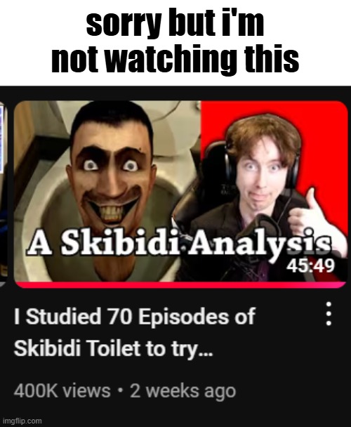 sorry but i'm not watching this | made w/ Imgflip meme maker