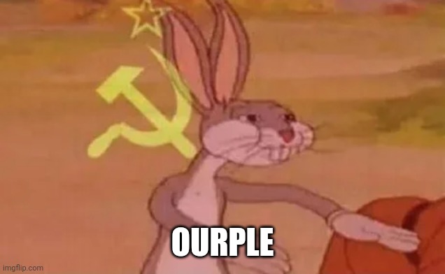 Bugs bunny communist | OURPLE | image tagged in bugs bunny communist | made w/ Imgflip meme maker