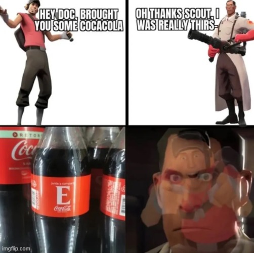 Every medic's trauma | image tagged in tf2,tf2 medic,coca cola,tf2 scout | made w/ Imgflip meme maker