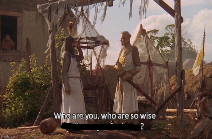 Who are you, so wise In the ways of science. | image tagged in who are you so wise in the ways of science | made w/ Imgflip meme maker