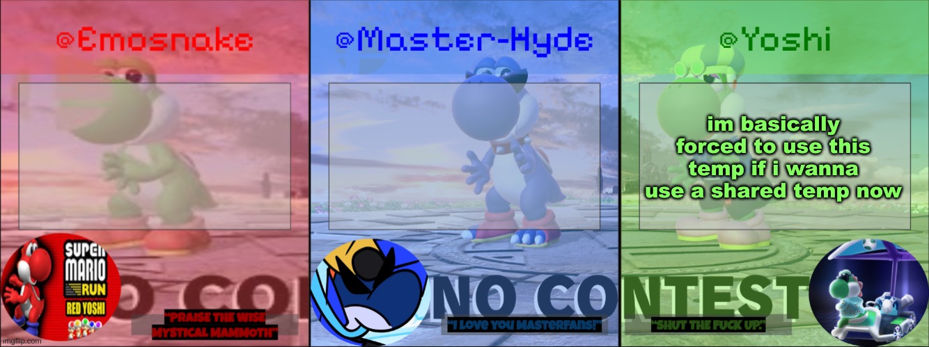 Yoshi, Master-Hyde & Emosnake | im basically forced to use this temp if i wanna use a shared temp now | image tagged in yoshi master-hyde emosnake | made w/ Imgflip meme maker