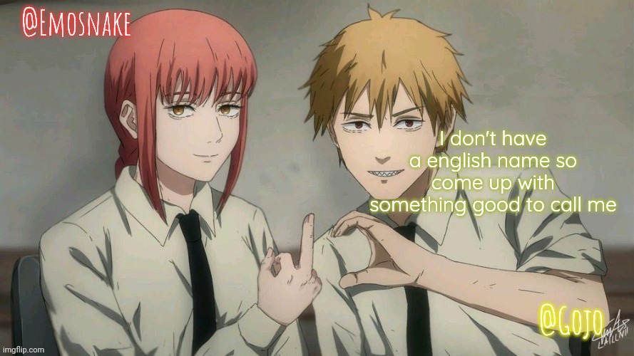 Emosnake and Gojo Shared template | I don't have a english name so come up with something good to call me | image tagged in emosnake and gojo shared template | made w/ Imgflip meme maker
