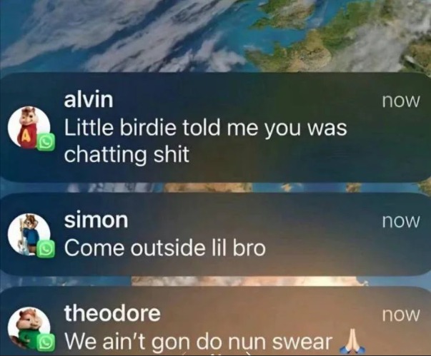 Little Birdie told me you was chatting shit | image tagged in little birdie told me you was chatting shit | made w/ Imgflip meme maker