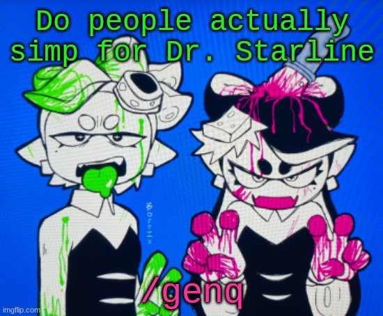 Sillies | Do people actually simp for Dr. Starline; /genq | image tagged in sillies | made w/ Imgflip meme maker