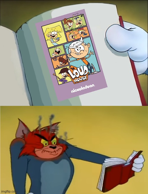 Angry Tom is Against The Loud House | image tagged in angry tom reading book,the loud house,lincoln loud,lori loud,nickelodeon,angry | made w/ Imgflip meme maker