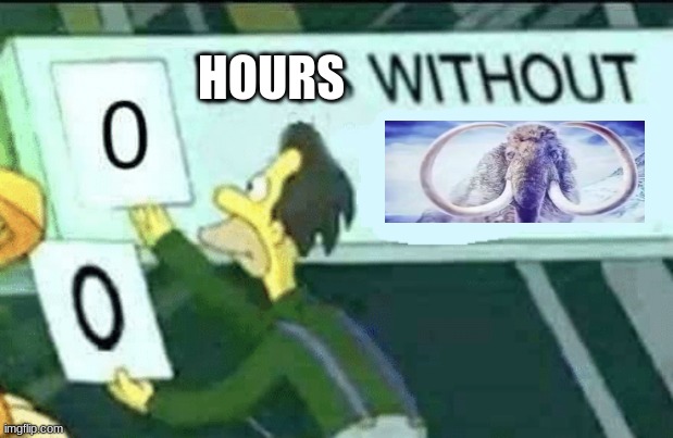 0 days without (Lenny, Simpsons) | HOURS | image tagged in 0 days without lenny simpsons | made w/ Imgflip meme maker