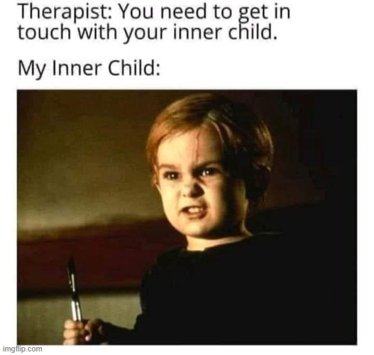 Unfortunately my inner child is a lot like Chuckie | image tagged in vince vance,inner child,chuckie,therapy,memes,psychology | made w/ Imgflip meme maker