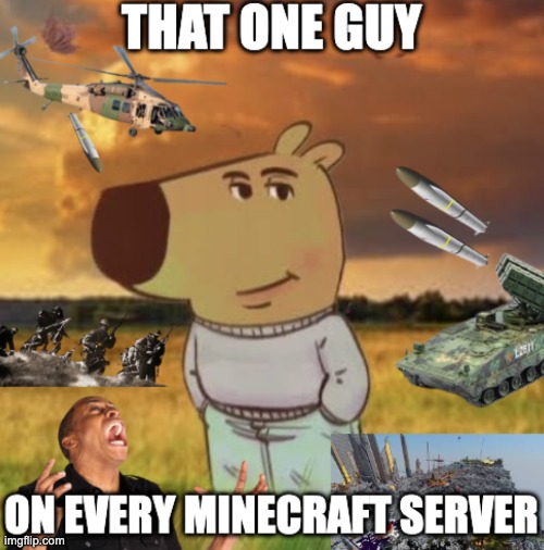 how do they exist... | image tagged in minecraft,chill guy,smp,minecraft smp,war | made w/ Imgflip meme maker