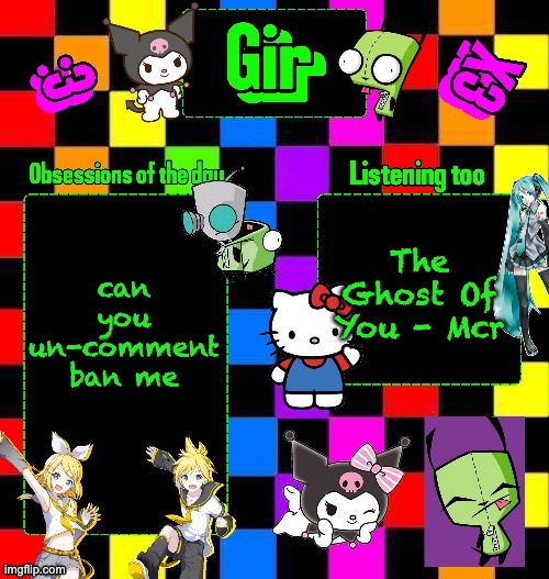 honestly | The Ghost Of You - Mcr; can you un-comment ban me | image tagged in girs announcement temp tysmm denki_the_gay_bean | made w/ Imgflip meme maker