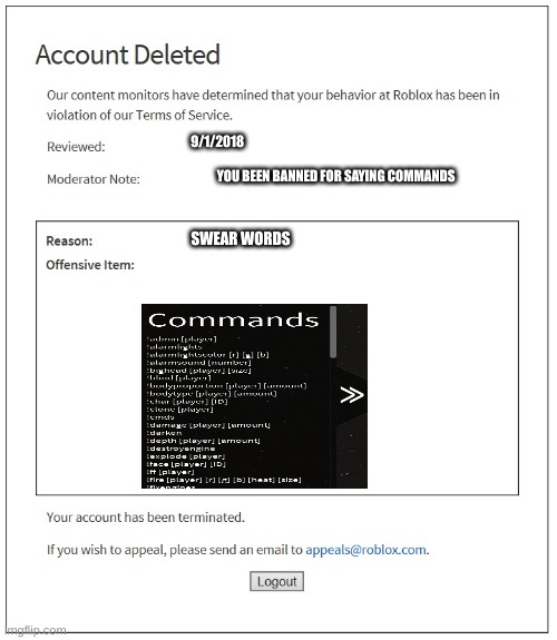 banned from ROBLOX | 9/1/2018; YOU BEEN BANNED FOR SAYING COMMANDS; SWEAR WORDS | image tagged in banned from roblox,memes,stupid people,banned,bruh,you've been invited to dumbass university | made w/ Imgflip meme maker