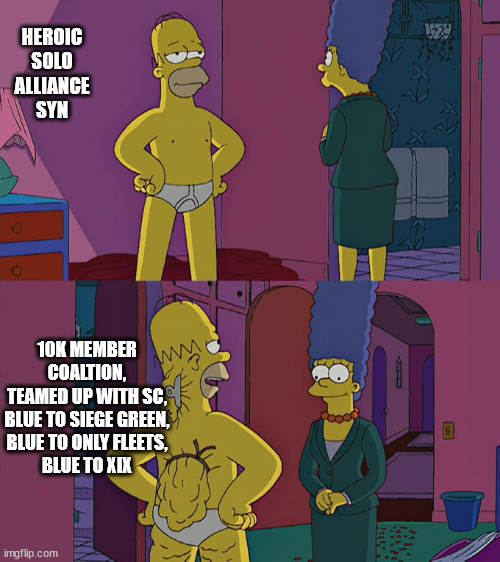 Homer Simpson's Back Fat | HEROIC SOLO ALLIANCE SYN; 10K MEMBER COALTION,
TEAMED UP WITH SC,
BLUE TO SIEGE GREEN,
BLUE TO ONLY FLEETS,
BLUE TO XIX | image tagged in homer simpson's back fat | made w/ Imgflip meme maker