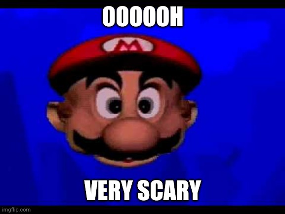 Mario's Tunnel Of Doom | OOOOOH VERY SCARY | image tagged in mario's tunnel of doom | made w/ Imgflip meme maker