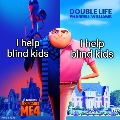 (Verb) | I help blind kids; I help blind kids | image tagged in double life | made w/ Imgflip meme maker