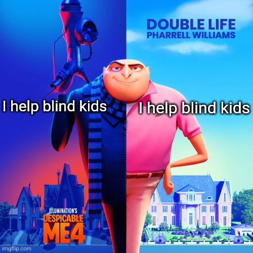 (Verb) | I help blind kids; I help blind kids | image tagged in double life | made w/ Imgflip meme maker