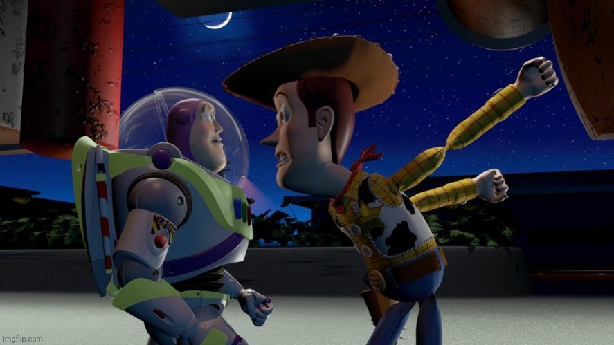 woody yelling at buzz | image tagged in woody yelling at buzz | made w/ Imgflip meme maker