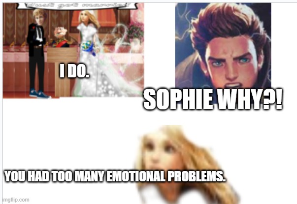 Sokeefe hehe | I DO. SOPHIE WHY?! YOU HAD TOO MANY EMOTIONAL PROBLEMS. | image tagged in kotlc sophies wedding with keefe | made w/ Imgflip meme maker