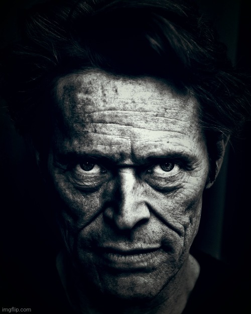 Willem Dafoe stare | image tagged in willem dafoe stare | made w/ Imgflip meme maker