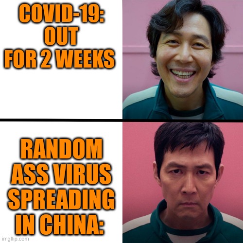 irrelevant meme because ive played these games before | COVID-19: OUT FOR 2 WEEKS; RANDOM ASS VIRUS SPREADING IN CHINA: | image tagged in squid game season 1 vs season 2 | made w/ Imgflip meme maker