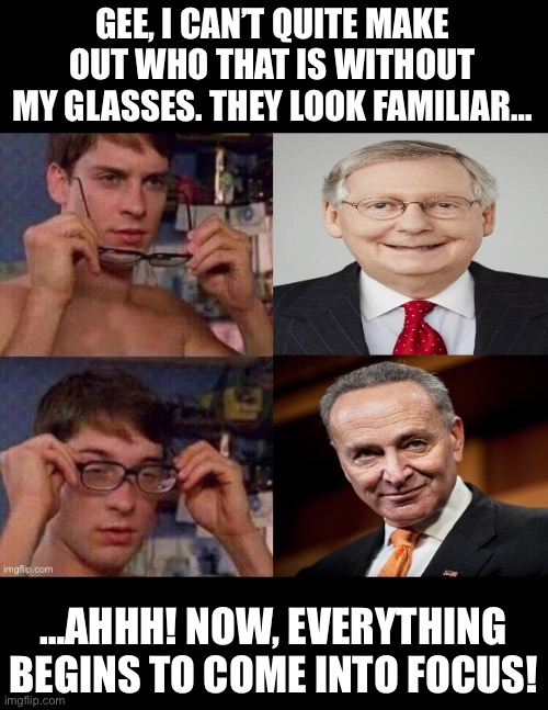GEE, I CAN’T QUITE MAKE OUT WHO THAT IS WITHOUT MY GLASSES. THEY LOOK FAMILIAR…; …AHHH! NOW, EVERYTHING BEGINS TO COME INTO FOCUS! | made w/ Imgflip meme maker