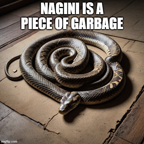 Nagini sleeping | NAGINI IS A PIECE OF GARBAGE | image tagged in nagini sleeping | made w/ Imgflip meme maker