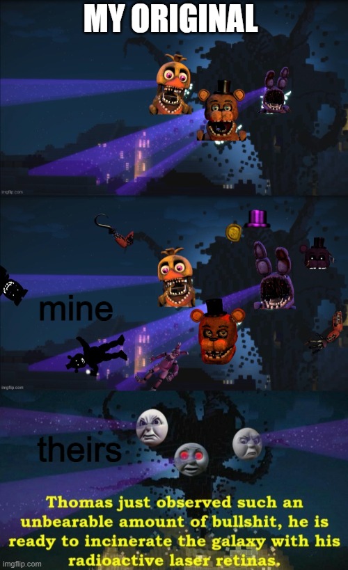 how dare they | MY ORIGINAL; mine; theirs | image tagged in withered storm classic,withered storm v3,thomas the wither storm | made w/ Imgflip meme maker