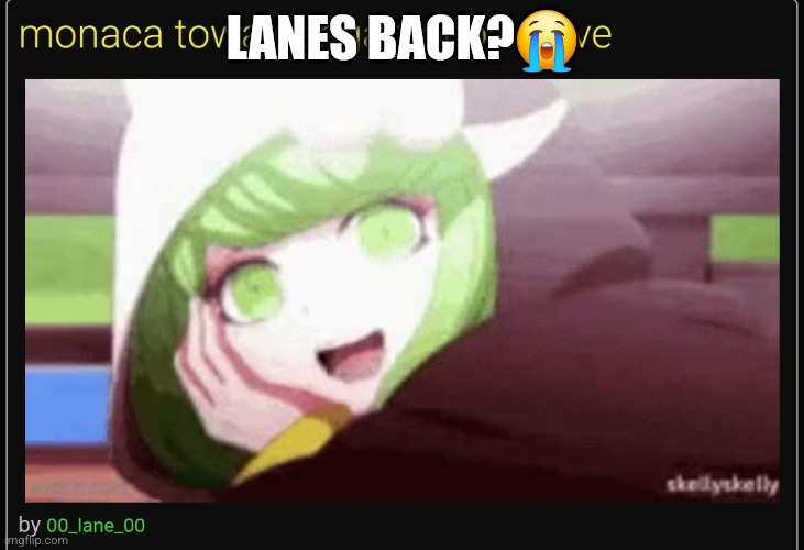 LANES BACK?😭 | made w/ Imgflip meme maker