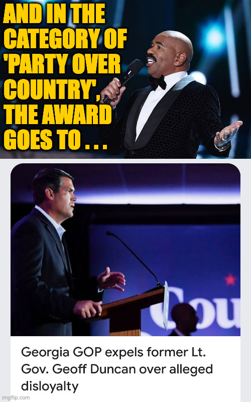 You'd expect something like this from Texas or Florida, but Georgia? | AND IN THE
CATEGORY OF
'PARTY OVER
COUNTRY',
THE AWARD
GOES TO . . . | image tagged in memes,gop,party over country | made w/ Imgflip meme maker