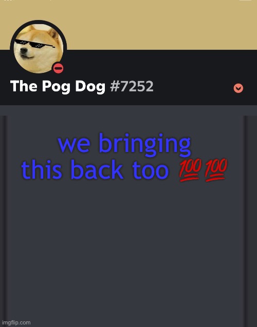 epic doggos epic discord temp | we bringing this back too 💯💯 | image tagged in epic doggos epic discord temp | made w/ Imgflip meme maker