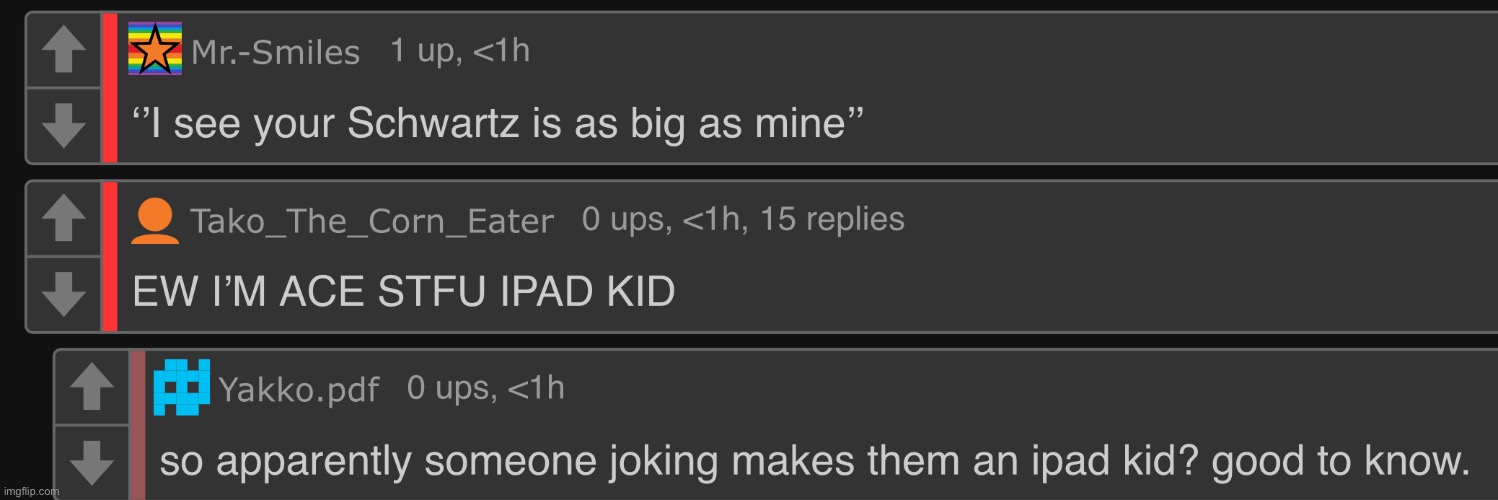 yet another complete bullshit reason for tako to call someone an ipad kid | made w/ Imgflip meme maker