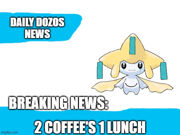 i sold 1 coffee for the lunch | 2 COFFEE'S 1 LUNCH | image tagged in daily dozos news | made w/ Imgflip meme maker