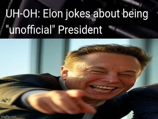 President Musk | image tagged in elon musk,musk,elon musk smoking a joint,elon musk laughing,maga,memes | made w/ Imgflip meme maker