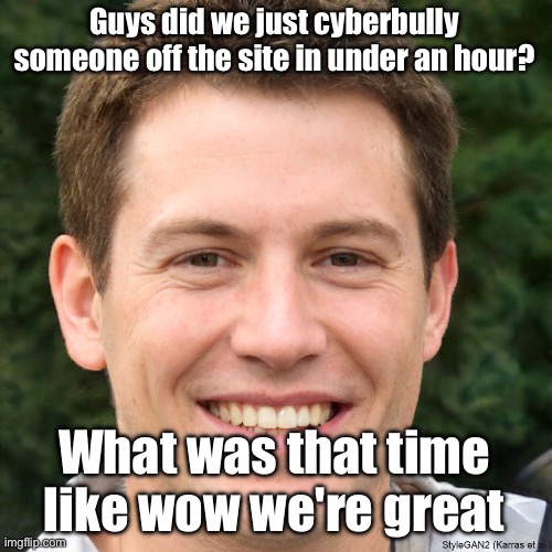 Ronald Anderson | Guys did we just cyberbully someone off the site in under an hour? What was that time like wow we're great | image tagged in ronald anderson | made w/ Imgflip meme maker