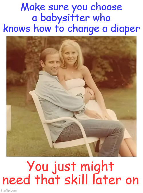 Diaper Joe... cheated on his wife with the babysitter | Make sure you choose a babysitter who knows how to change a diaper; You just might need that skill later on | image tagged in diaper joe,homewrecker jill | made w/ Imgflip meme maker