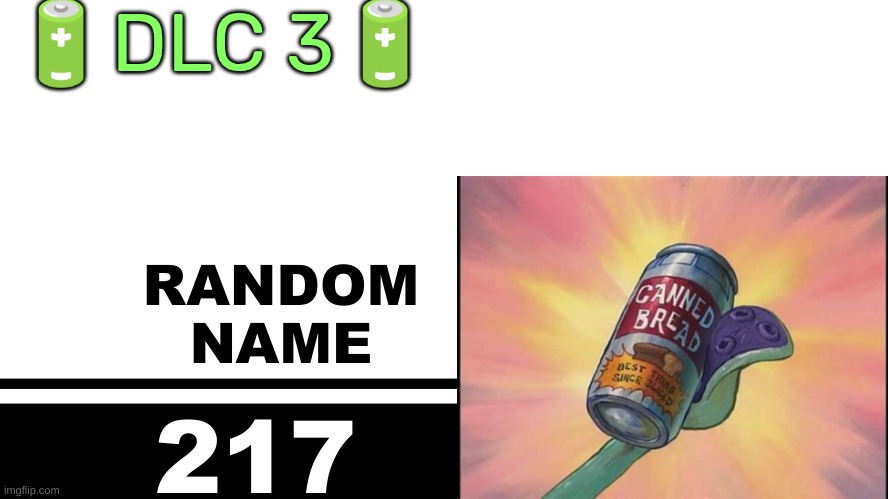 Smash Bros. Ultimate character card | 🔋DLC 3🔋; RANDOM
NAME; 217 | image tagged in smash bros ultimate character card | made w/ Imgflip meme maker