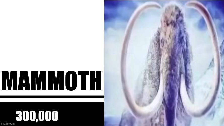 Smash Bros. Ultimate character card | MAMMOTH; 300,000 | image tagged in smash bros ultimate character card | made w/ Imgflip meme maker
