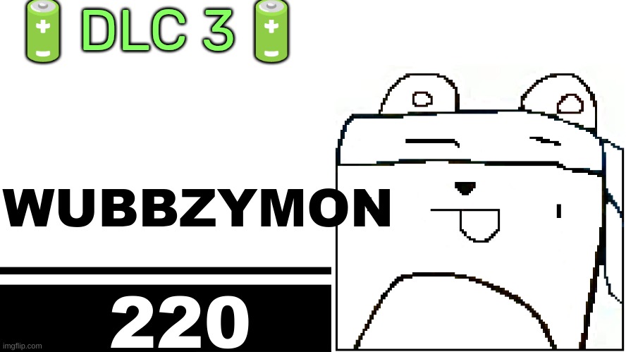 Smash Bros. Ultimate character card | 🔋DLC 3🔋; WUBBZYMON; 220 | image tagged in smash bros ultimate character card | made w/ Imgflip meme maker