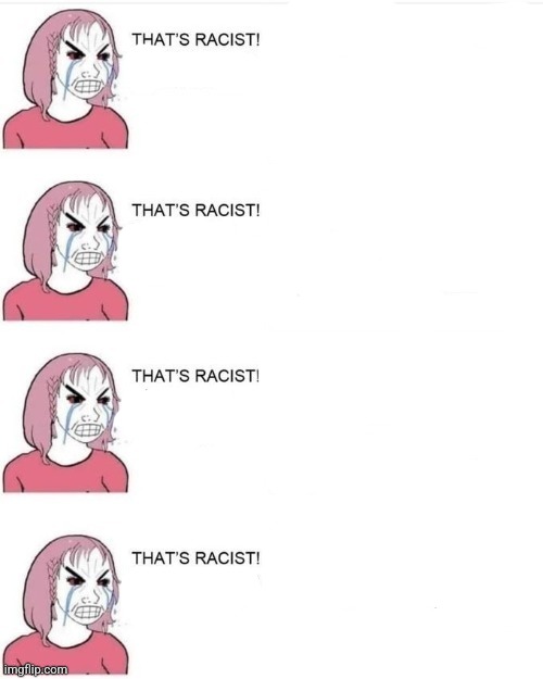 that's racist dementia | image tagged in that's racist dementia | made w/ Imgflip meme maker