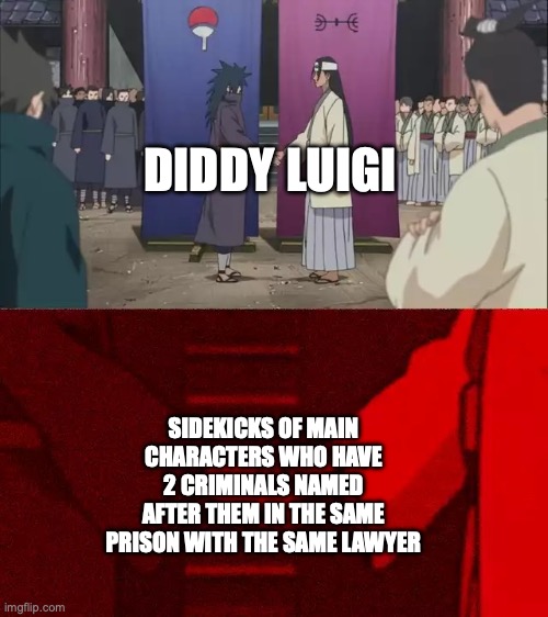 Now why the hell did I think of this abomination? | LUIGI; DIDDY; SIDEKICKS OF MAIN CHARACTERS WHO HAVE 2 CRIMINALS NAMED AFTER THEM IN THE SAME PRISON WITH THE SAME LAWYER | image tagged in naruto handshake meme template,luigi,diddy kong,memes,dark humor,super mario bros | made w/ Imgflip meme maker