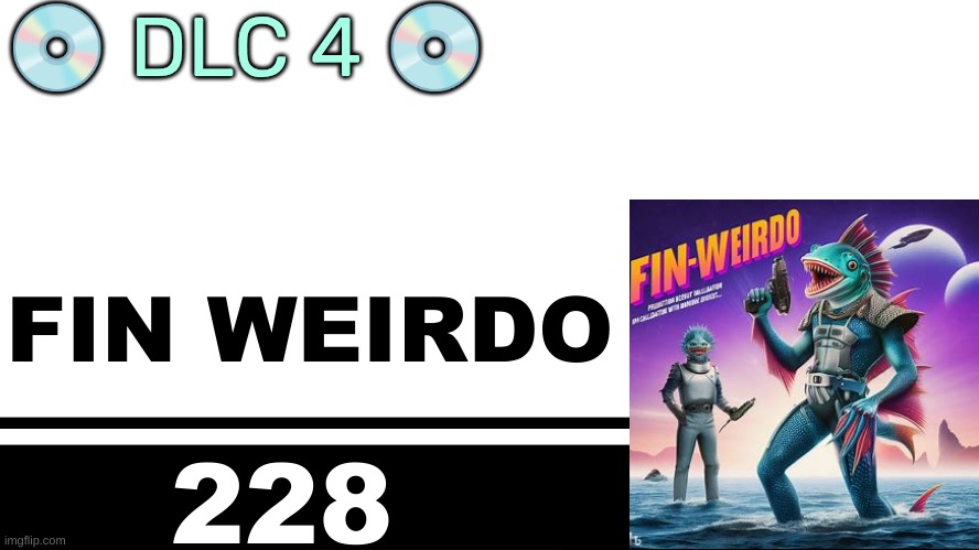 Smash Bros. Ultimate character card | 💿 DLC 4 💿; FIN WEIRDO; 228 | image tagged in smash bros ultimate character card | made w/ Imgflip meme maker