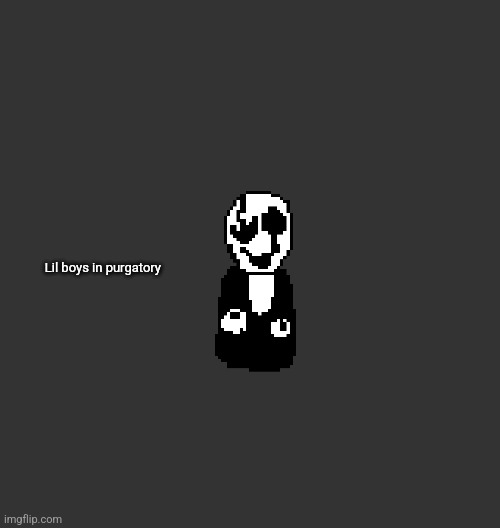 Blank Dark Mode Square | Lil boys in purgatory | image tagged in blank dark mode square | made w/ Imgflip meme maker