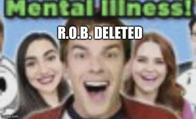 game theory mental illness | R.O.B. DELETED | image tagged in game theory mental illness | made w/ Imgflip meme maker