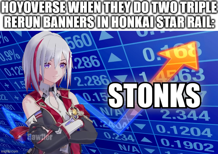 stonks | HOYOVERSE WHEN THEY DO TWO TRIPLE RERUN BANNERS IN HONKAI STAR RAIL: | image tagged in stonks,hoyoverse,honkai,star rail,honkai star rail,mihoyo | made w/ Imgflip meme maker