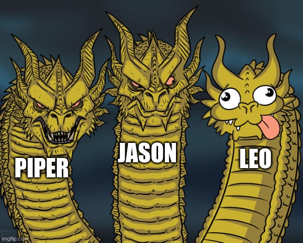 Three-headed Dragon | JASON; LEO; PIPER | image tagged in three-headed dragon,pjo | made w/ Imgflip meme maker